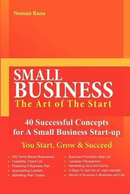 Cover for Small Business The Art Of The Start 40 Successful Concepts For A Small Business Startup
