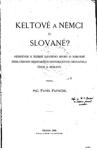 Cover for Keltové a Němci, či Slované?: Příspěvek k řešení dávného sporu o národní ...