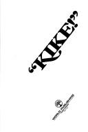 Cover for "Kike!" A documentary history of anti-Semitism in America