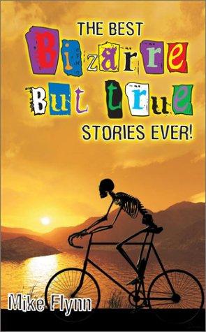 Cover for The Best Bizzare But True Stories Ever !