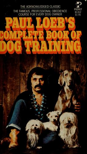 Cover for Paul Loeb's complete book of dog training