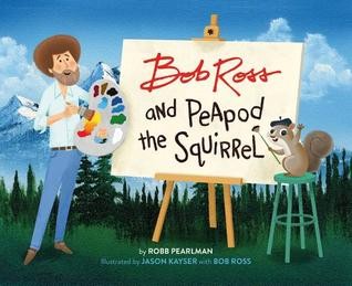 Cover for Bob Ross and Peapod the Squirrel