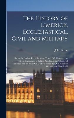 Cover for History of Limerick, Ecclesiastical, Civil and Military