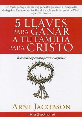 Cover for 5 Llaves Para Ganar A Tu Familia Para Cristo 5 Keys To Win Your Family For Christ Renovada Esperanza Para Los Creyentes