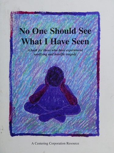 Cover for No One Should See What I Have Seen