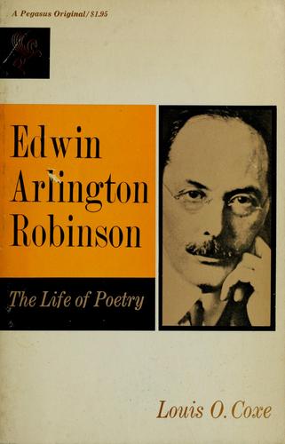 Cover for Edwin Arlington Robinson; the life of poetry