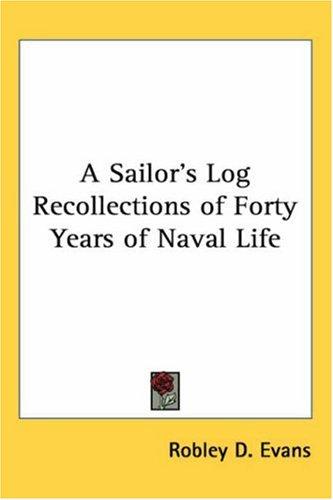 Cover for A Sailor's Log Recollections of Forty Years of Naval Life