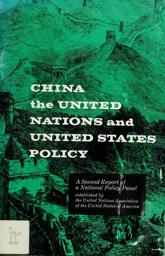 Cover for China, the United Nations and United States policy; an updating of the issues with recommendations for U.S. policy.