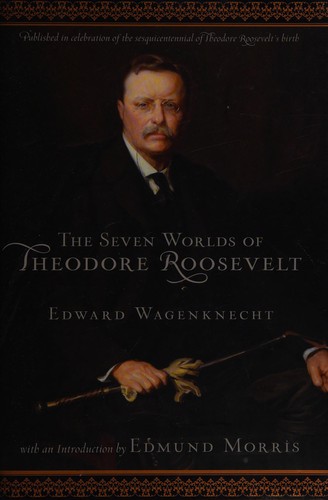 Cover for The seven worlds of Theodore Roosevelt