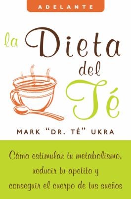 Cover for La Dieta Del T Cmo Estimular Tu Metabolismo Reducir Tu Apetito Y Conseguir El Cuerpo De Tus Sueos