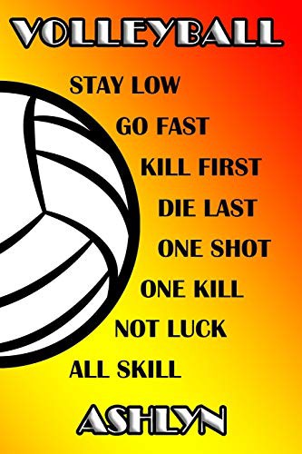 Cover for Volleyball Stay Low Go Fast Kill First Die Last One Shot One Kill No Luck All Skill Ashlyn