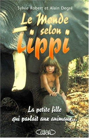 Cover for Le Monde selon Tippi. La Petite Fille qui parlait aux animaux