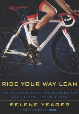 Cover for Ride Your Way Lean The Ultimate Plan For Burning Fat And Getting Fit On A Bike