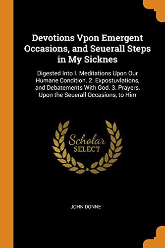 Cover for Devotions Vpon Emergent Occasions, and Seuerall Steps in My Sicknes