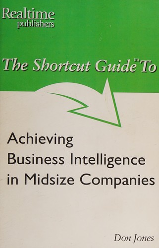 Cover for The Shortcut Guide to Achieving Business Intelligence in Midsize Companies