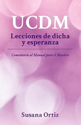 Cover for UCDM. Lecciones de dicha y esperanza