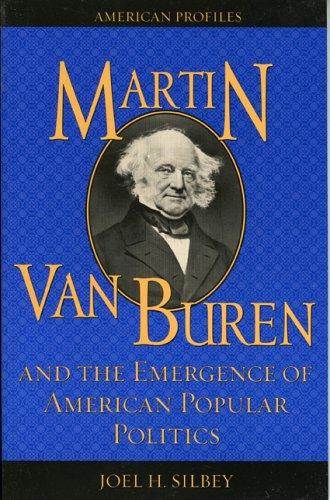 Cover for Martin Van Buren and the Emergence of American Popular Politics (American Profiles (Rowman & Littlefield Paperback))