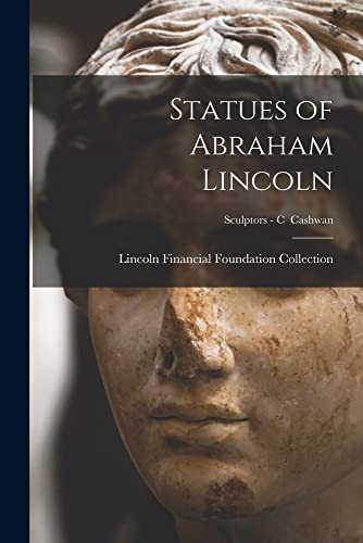 Cover for Statues of Abraham Lincoln; Sculptors - C Cashwan