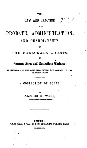Cover for The Law and Practice as to Probate, Administration, and Guardianship, in the Surrogate Courts ...