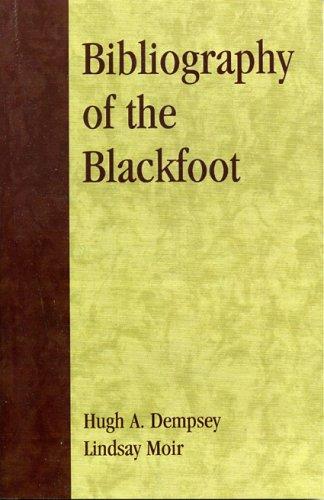 Cover for Bibliography of the Blackfoot (Native American Bibliography Series, Number 13)
