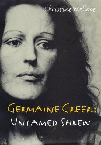 Cover for Germaine Greer, untamed shrew