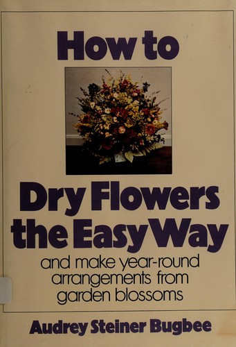 Cover for How to dry flowers the easy way