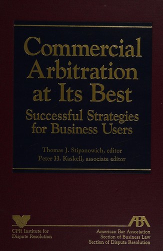 Cover for Commercial Arbitration at Its Best: Successful Strategies for Business Users 