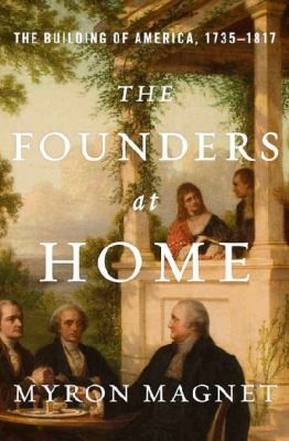 Cover for The Founders At Home The Building Of America 17351817
