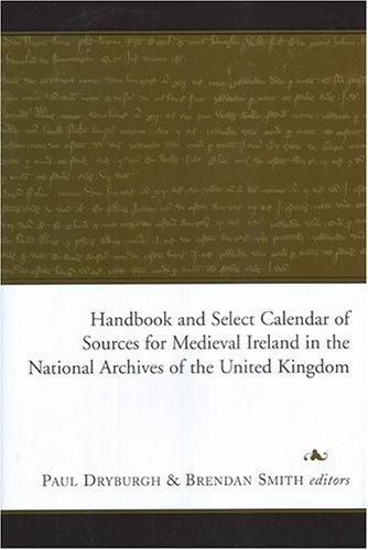 Cover for Handbook And Select Calendar Of Sources For Medieval Ireland In The  National Archives Of The United Kingdom