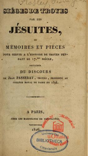 Cover for Sièges de Troyes par les Jésuites, ou, Mémoires et pièces pour servir à l'histoire de Troyes pendant le 17e siècle