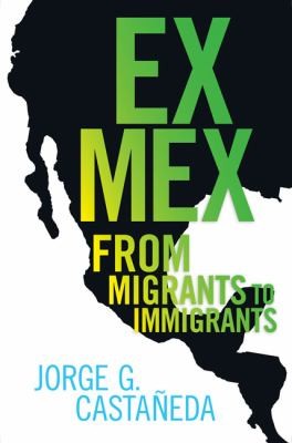 Cover for Ex Mex From Migrants To Immigrants