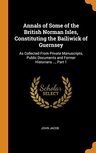 Cover for Annals of Some of the British Norman Isles, Constituting the Bailiwick of Guernsey