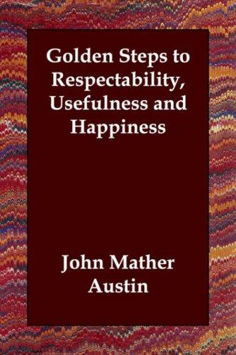 Cover for Golden Steps to Respectability, Usefulness and Happiness