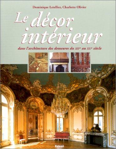Cover for Le Décor Intérieur dans l'architecture des demeures du XIIe au XXe siècle