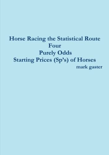 Cover for Horse Racing the Statistical Route Four Purely Odds-Starting Prices (Sp's) of Horses