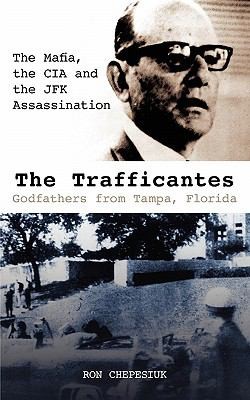 Cover for The Trafficantes Godfathers From Tampa Florida The Mafia The Cia And The Jfk Assassination