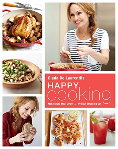Cover for Happy Cooking: Make Every Meal Count ... Without Stressing Out