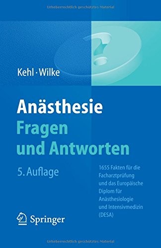 Cover for Anästhesie. Fragen und Antworten: 1655 Fakten für die Facharztprüfung und das Europäische Diplom für Anästhesiologie und Intensivmedizin (DESA) (German Edition)