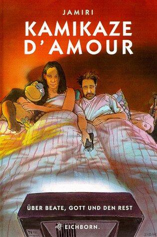 Cover for Kamikaze d' amour. Über Beate, Gott und den Rest.