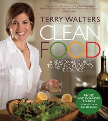 Cover for Clean Food A Seasonal Guide To Eating Close To The Source