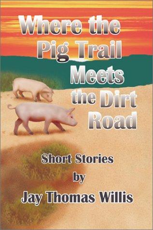 Cover for Where the Pig Trail Meets the Dirt Road