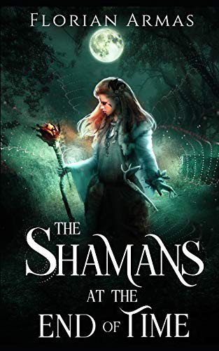 Cover for The Shamans at the End of Time