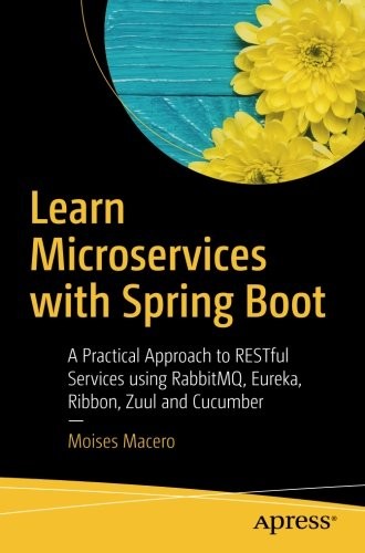 Cover for Learn Microservices with Spring Boot: A Practical Approach to RESTful Services using RabbitMQ, Eureka, Ribbon, Zuul and Cucumber
