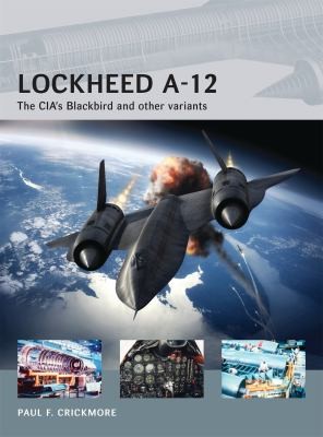 Cover for Lockheed A12 The Cias Blackbird And Other Variants