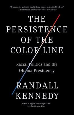 Cover for The Persistence Of The Color Line Racial Politics And The Obama Presidency