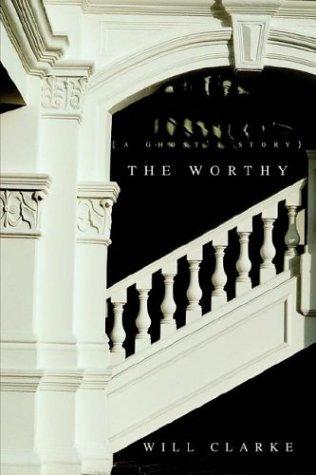 Cover for The Worthy {A Ghost's Story}