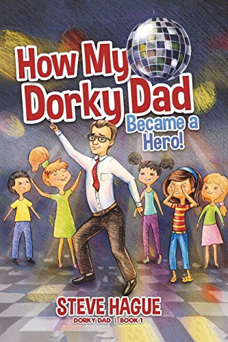 Cover for How My Dorky Dad Became a Hero
