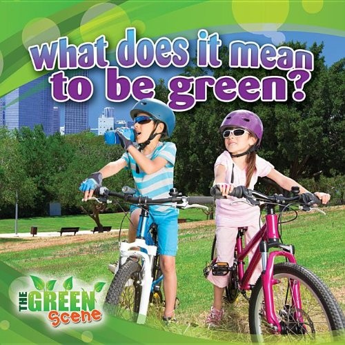 Cover for What Does It Mean to Be Green? (The Green Scene)