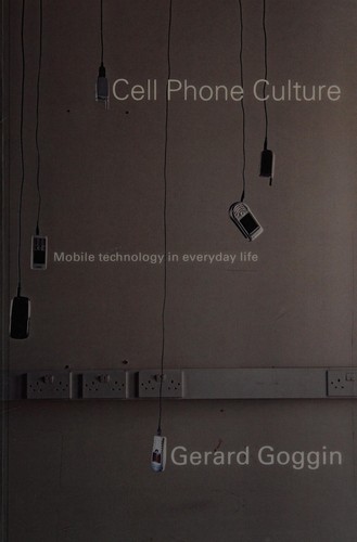 Cover for CELL PHONE CULTURE: MOBILE TECHNOLOGY IN EVERYDAY LIFE.