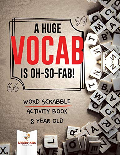 Cover for A Huge Vocab Is Oh-So-Fab! Word Scrabble Activity Book 8 Year Old